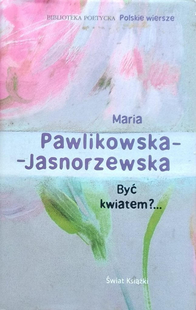 Maria Pawlikowska Jasnorzewska Nike Tekst Maria Pawlikowska-Jasnorzewska • Być kwiatem? - Polska - Poezja