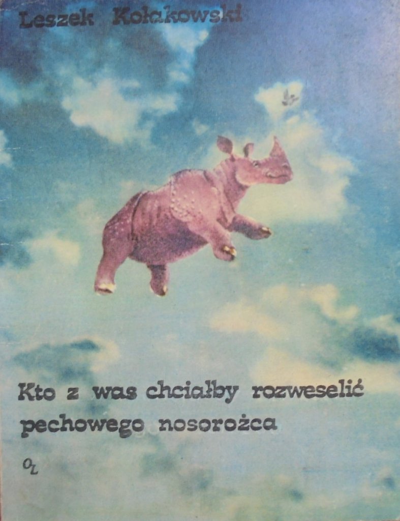Leszek Kolakowski Kto Z Was Chcialby Rozweselic Pechowego Nosorozca Bajki Literatura Dziecieca I Mlodziezowa