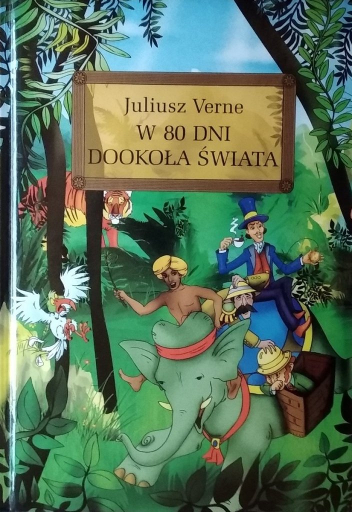 Moje Wrażenia Po Przeczytaniu Lektury W 80 Dni Dookoła świata Juliusz Verne W 80 dni dookoła świata