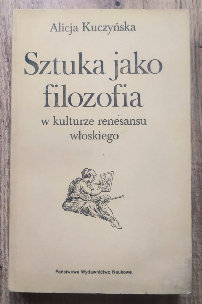Zainteresowanie Człowiekiem I Jego życiem Wiodące W Kulturze Renesansu Alicja Kuczyńska Sztuka jako filozofia w kulturze renesansu włoskiego