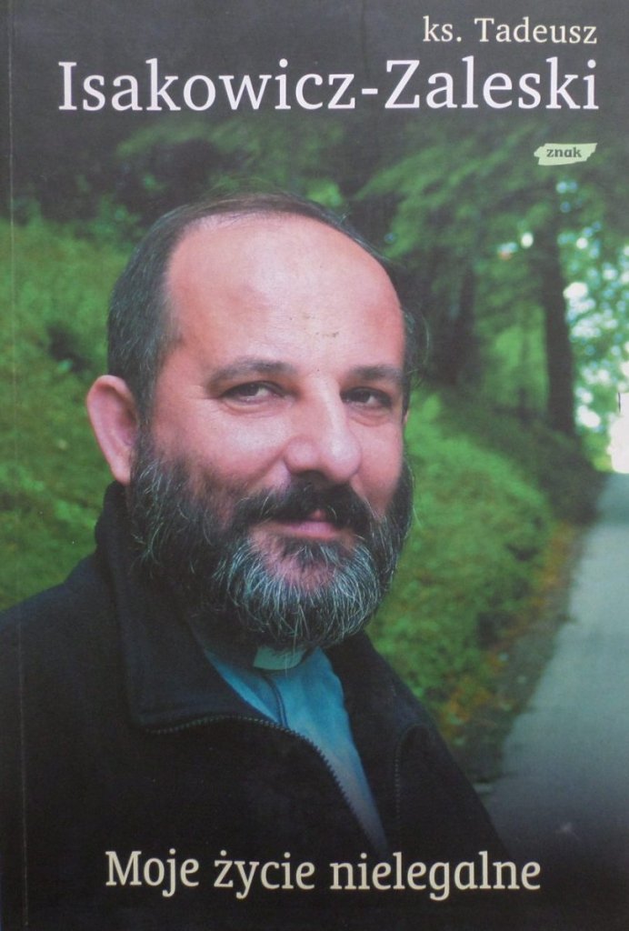 Tadeusz Isakowicz Zaleski Moje życie nielegalne