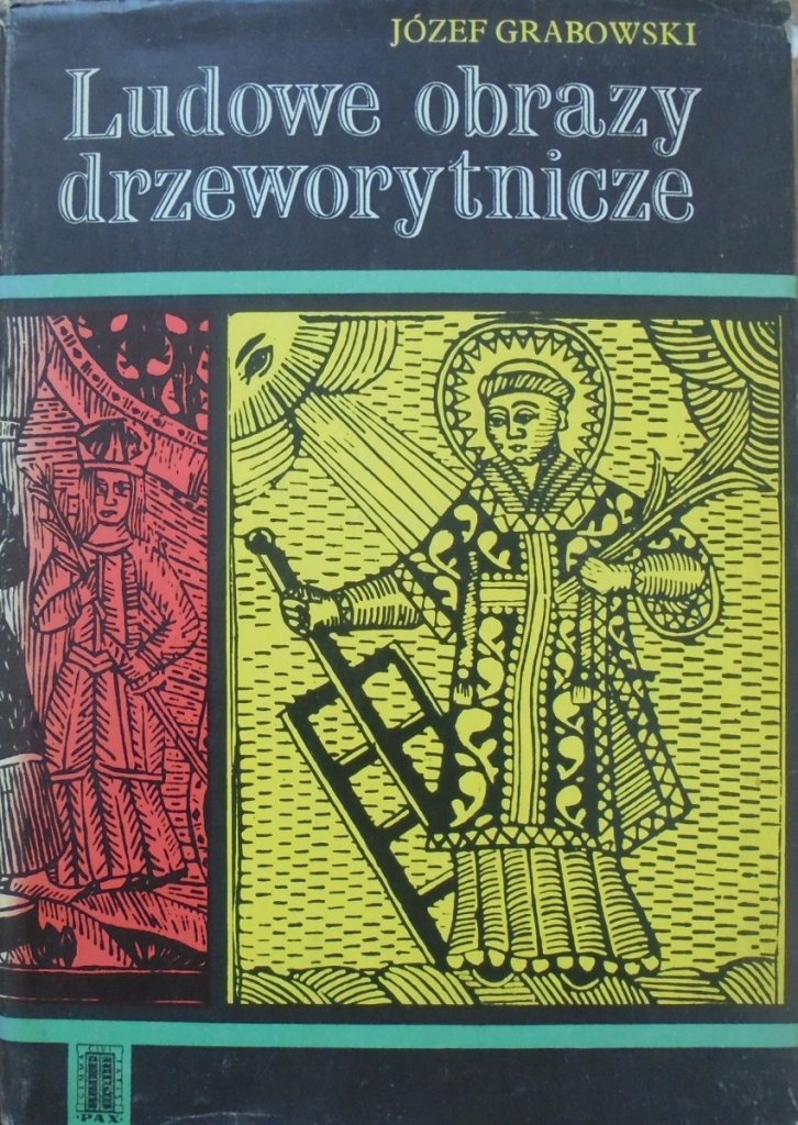 Józef Grabowski • Ludowe obrazy drzeworytnicze - Rzemiosło ...
