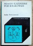 Stefan Świszczowski • Miasto Kazimierz Pod Krakowem
