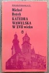 Michał Rożek • Katedra Wawelska w XVII wieku
