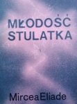 Mircea Eliade • Młodość stulatka 