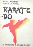 Maciej Ruciński, Paweł Fechner • Karate-Do. Pokonać samego siebie
