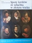 Anna Sucheni-Grabowska • Spory królów ze szlachtą w złotym wieku [II-21]