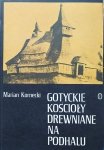 Marian Kornecki • Gotyckie kościoły drewniane na Podhalu
