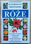 Róże. Ilustrowany przewodnik