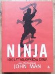 John Man • Ninja. 1000 lat wojowników cienia