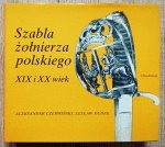 Aleksander Czerwiński, Lesław Dudek • Szabla żołnierza polskiego XIX i XX wiek