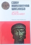 Jacob Burckhardt • Czasy Konstantyna Wielkiego