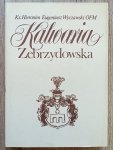 Kalwaria Zebrzydowska. Historia klasztoru Bernardynów i kalwaryjskich dróżek