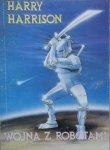 Harry Harrison • Wojna z robotami