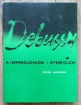 Stefan Jarociński • Debussy a impresjonizm i symbolizm