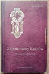 Andrzej Kozioł • Zapomniany Kraków. Spis rzeczy minionych