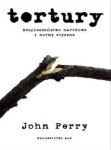 John Perry • Tortury. Bezpieczeństwo narodowe i normy etyczne