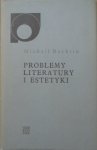 Michaił Bachtin • Problemy literatury i estetyki