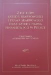 red. Apoloniusz Kostecki • Z dziejów katedr skarbowości i prawa skarbowego oraz katedr prawa finansowego w Polsce