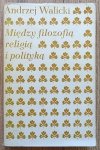 Andrzej Walicki • Między filozofią, religią i polityką