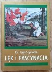 Jerzy Szymołon • Lęk i fascynacja. Osobowościowe korelaty lęku i fascynacji w przeżyciu religijnym