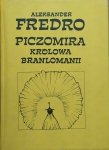 Aleksander Fredro • Piczomira, królowa Branlomanii