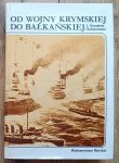 Od wojny krymskiej do bałkańskiej. Działania flot wojennych na morzach i oceanach w latach 1853-1914