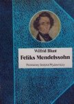 Wilfrid Blunt • Feliks Mendelssohn. Na skrzydłach pieśni 