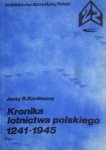 Jerzy R. Konieczny • Kronika lotnictwa polskiego 1241-1945