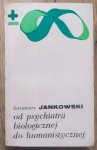 Kazimierz Jankowski • Od psychiatrii biologicznej do humanistycznej