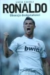 Luca Caioli • Ronaldo. Obsesja doskonałości