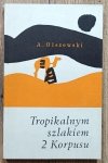 Aleksander Olszewski • Tropikalnym szlakiem 2 Korpusu