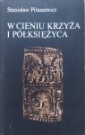 Stanisław Piłaszewicz • W cieniu krzyża i półksiężyca. Rodzime religie i filozofia ludów Afryki Zachodniej