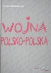 Stefan Maciejewski • Wojna polsko-polska. Dziennik 1980-1983