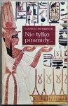 Kazimierz Michałowski • Nie tylko piramidy... Sztuka dawnego Egiptu