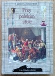Krystyna Bockenheim • Przy polskim stole [A to Polska właśnie]