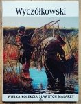 Wyczółkowski [Wielka kolekcja sławnych malarzy]