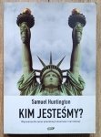 Samuel Huntington • Kim jesteśmy? Wyzwania dla amerykańskiej tożsamości narodowej