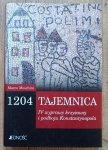 Marco Meschini • 1204. Tajemnica IV wyprawy krzyżowej i podboju Konstantynopola