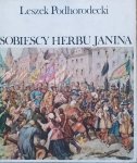 Leszek Podhorodecki • Sobiescy herbu Janina 