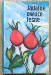 Wiesław Grochowski • Jadalne owoce leśne