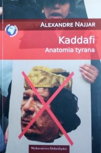 Alexandre Najjar • Kaddafi. Anatomia tyrana