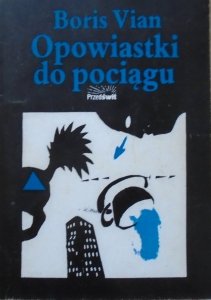 Boris Vian • Opowiastki do pociągu