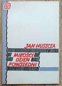 Jan Huszcza • Miłości dzień powszedni