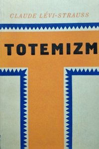Claude Levi-Strauss • Totemizm 