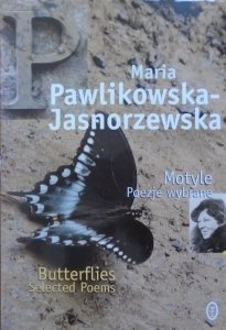 Maria Pawlikowska-Jasnorzewska • Motyle. Poezje wybrane/ Butterflies. Selected Poems
