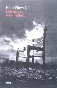 Piotr Nowak • Umieram, więc jestem