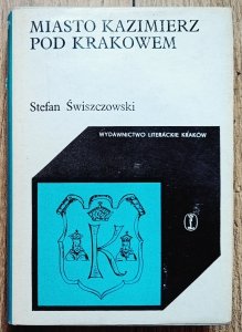 Stefan Świszczowski • Miasto Kazimierz Pod Krakowem