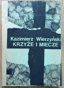 Kazimierz Wierzyński • Krzyże i miecze