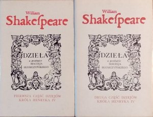 William Shakespeare • Pierwsza i druga część dziejów króla Henryka IV